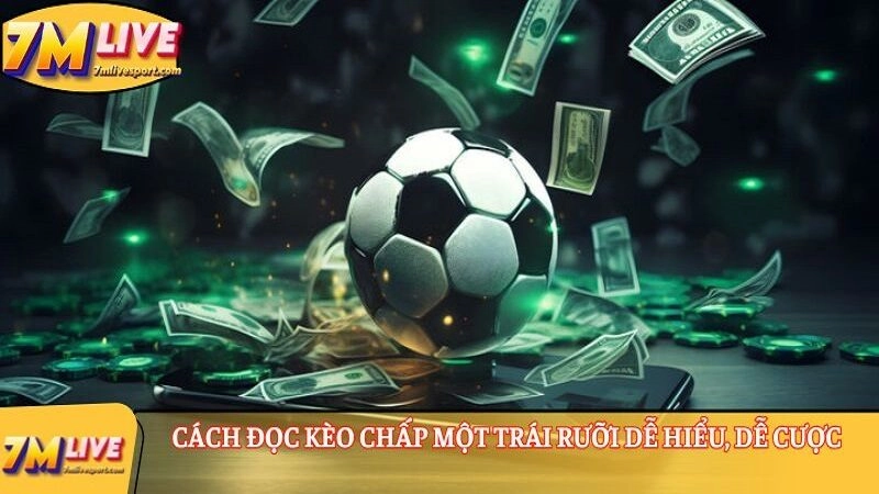 Chinh phục kèo chấp 1.5: Cách đọc, tính tiền cược thắng thua 8 Cách đọc kèo chấp một trái rưỡi