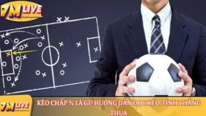 Kèo chấp ¾ là gì? Hướng dẫn đọc kèo, tính thắng thua 10 Kèo chấp ¾