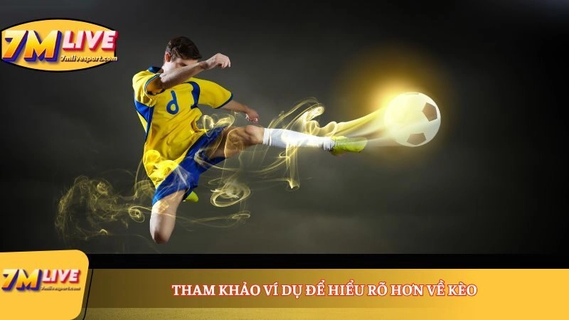 Kèo tài xỉu 4/4.5 là gì? Giải mã về kèo cược siêu hấp dẫn 9 Tham khảo ví dụ để hiểu rõ hơn về kèo
