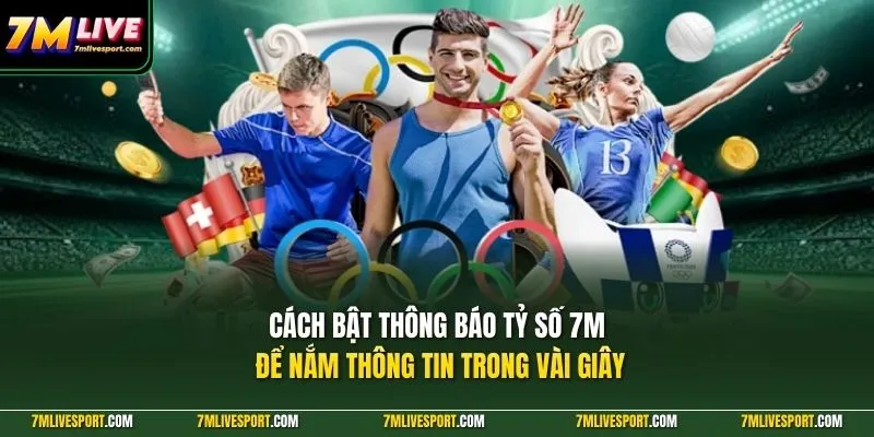 Cách Bật Thông Báo Tỷ Số 7M Nhanh Chóng Trên Điện Thoại 9 Cách bật thông báo tỷ số 7M để nắm thông tin trong vài giây