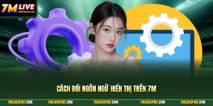 Cách Đổi Ngôn Ngữ Hiển Thị Trên 7M Mobile Cực Đơn Giản 9 cách đổi ngôn ngữ hiển thị trên 7M