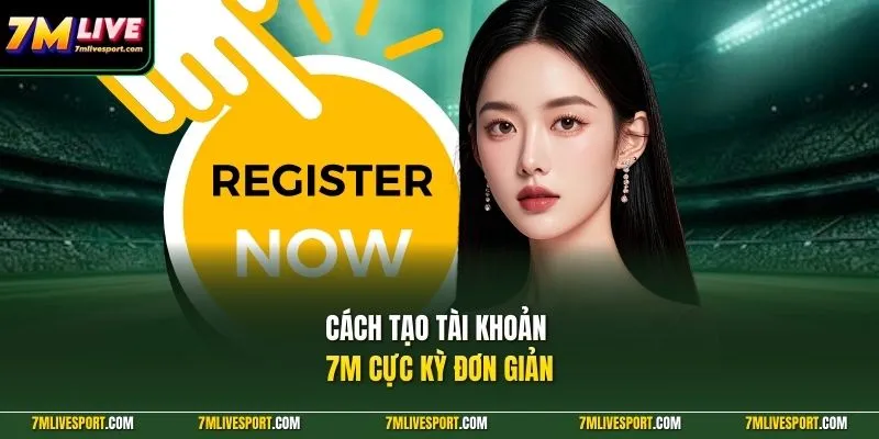 Cách Tạo Tài Khoản 7M Nhanh Chóng, Đăng Nhập Đồng Bộ 7 Cách tạo tài khoản 7M cực kỳ đơn giản