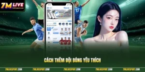 Cách Thêm Đội Bóng Yêu Thích Trên 7M Mobile Nhanh Nhất 1 cách thêm đội bóng yêu thích