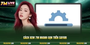 Cách Xem 7M Nhanh Gọn Trên Safari Chrome Bằng Điện Thoại 8 Cách xem 7M
