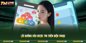 Lỗi Không Vào Được 7M Trên Điện Thoại - Nguyên Nhân, Cách Sửa 7 lỗi không vào được 7M
