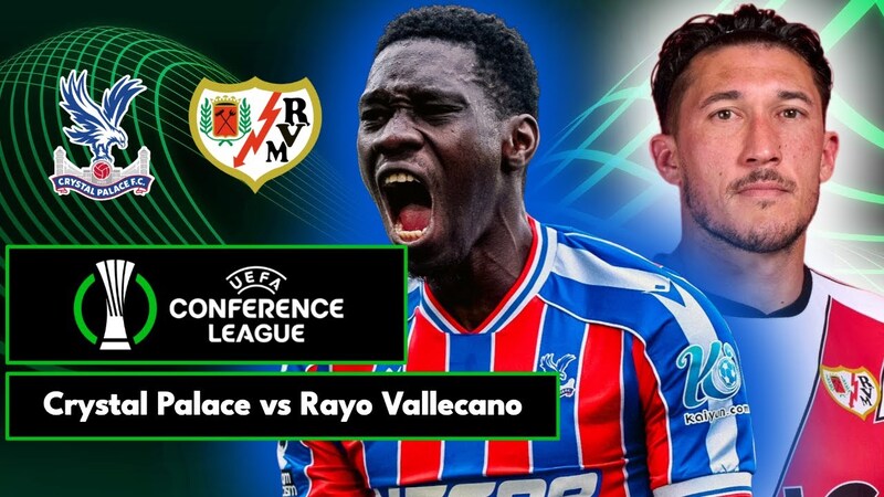 Soi kèo Crystal Palace vs Rayo Vallecano 02h00 - 28/05/2026 9 Crystal Palace vs Rayo Vallecano - Lời chia tay đẹp của Oliver Glasner