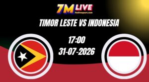 Soi kèo Timor Leste vs Indonesia 17h00 Ngày 31/07/2026