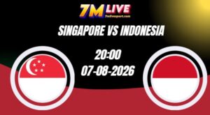 Soi kèo Singapore vs Indonesia 20h00 Ngày 07/08/2026
